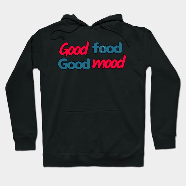 Good Food, Good Mood Hoodie by IVY Art